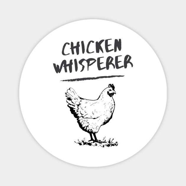 Chicken Whisper Magnet by ArchiesFunShop